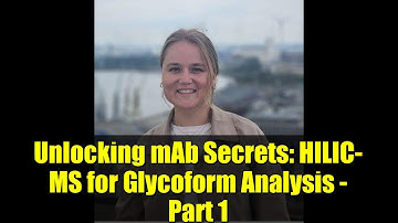 Unlocking mAb Secrets: HILIC-MS for Glycoform Analysis - Part 1