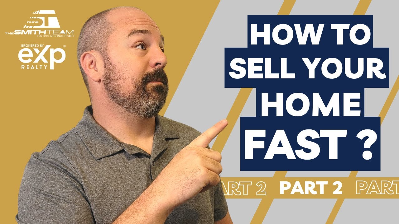 How to Sell Your Home Fast and For the Most Amount of Money - Part 2