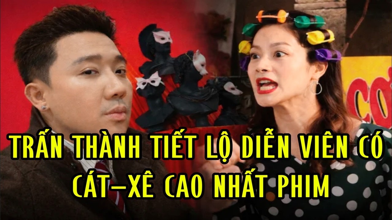 Trấn Thành tiết lộ diễn viên có cát-xê cao nhất phim