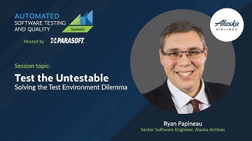 Test the Untestable: Solving the Test Environment Dilemma | ASTQ Summit