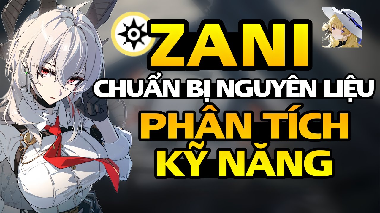 TÌM HIỂU, PHÂN TÍCH KĨ NĂNG, NGHIÊN CỨU TRƯỚC LỐI CHƠI CHO ZANI #zani ...