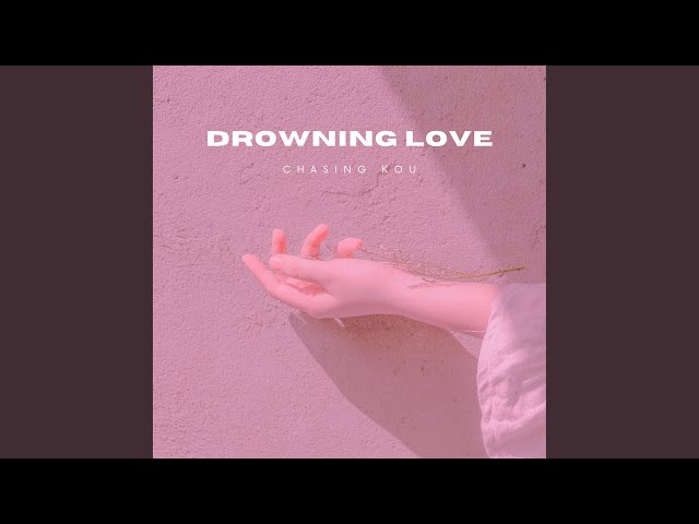 Drowning Love - Chasing Kou (With Drum)