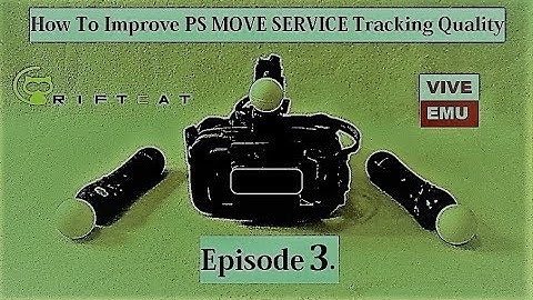 Improving PsMoveService Quality in VR VIVE EMU Tutorial Ep. #3