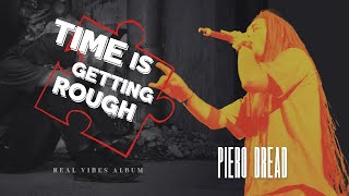 Time is Getting Rough feat. Jah Son | Piero Dread