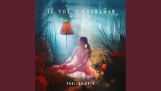 Video thumbnail of "Paulina Goto - Te Voy a Extrañar"