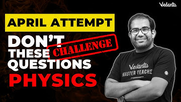 These Are No Challenge Questions | Physics | JEE Mains 2023 April Attempt | Vinay Shur sir | Vedantu