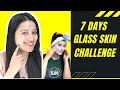 7 Days Challenge to Get Glass Skin || How to get Glass Skin || Get Glossy Glass Like Skin