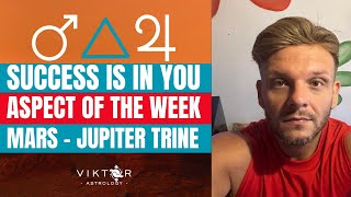 Aspect of the Week | Mars - Jupiter Trine | Success is in you