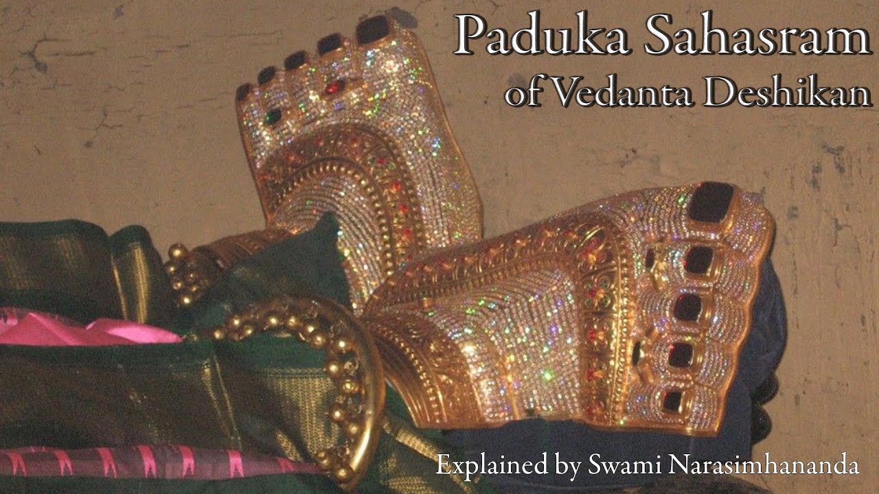 Paduka Sahasram 30 Vedanta Deshikan Meaning and Explanation by Swami Narasimhananda