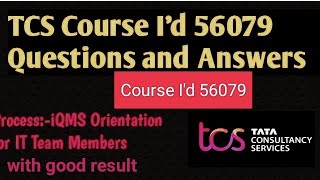 TCS COURSE 56079/IQMS COURSE##TCS QUESTIONS&ANSWERS TCS COURSE 56079/IQMS COURSE##TCS QUESTIONS&ANSWERS