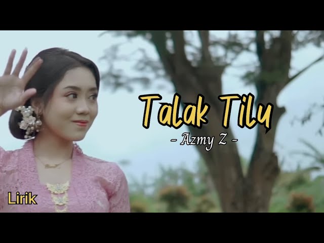 ( Lirik ) Talak Tilu - Azmy Z #talaktilu #azmyz #tiktok #viral #lirik #lyrics #lagusunda class=