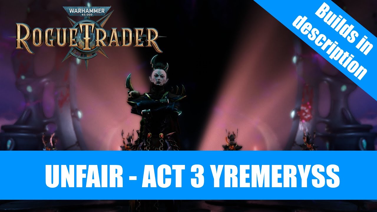 Warhammer 40K : Rogue Trader - Act 3 Yremeryss strategy unfair - YouTube