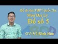 Đề thi thử THPT Quốc Gia Môn Địa Lý - Đề số 5 - Thầy giáo Vũ Đình Hòa