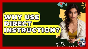 Why Use Direct Instruction? - Answers About Autism