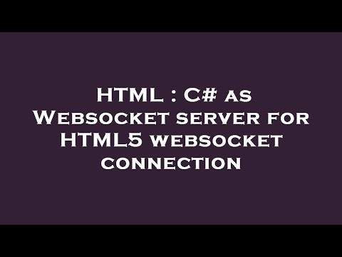 HTML : C# as Websocket server for HTML5 websocket connection