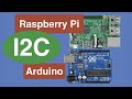 I2C with Arduino and Raspberry Pi - Two Methods