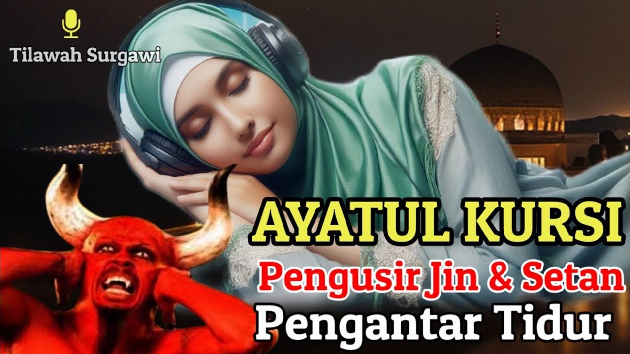 Ayat Kursi Pengusir Jin dan Setan | Bacaan Menenangkan Hati Sebelum Tidur