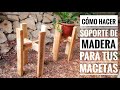 Como hacer soporte de madera para macetas