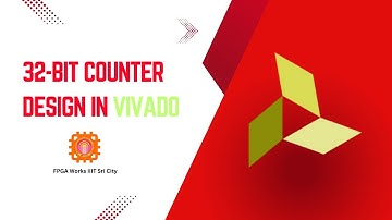 32-bit Counter Design in Vivado | Verilog Tutorial for Xilinx FPGA