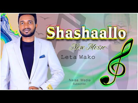 Leta Wako Shashaallo New Music Mezmur Faarfannaa