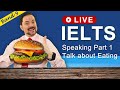 IELTS Live Class - Speaking Part 1 Talk about Food