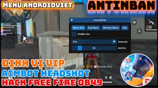 Hack FF OB49 | Hack Menu AndroidViet Cực Xịn, Auto Headshot, Ghim Đầu, Esp Định Vị, Antiban