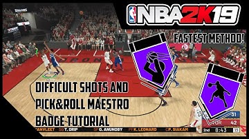 NBA 2k19 Difficult Shots And Pick & Roll Maestro Badge Tutorial (Fastest Method)