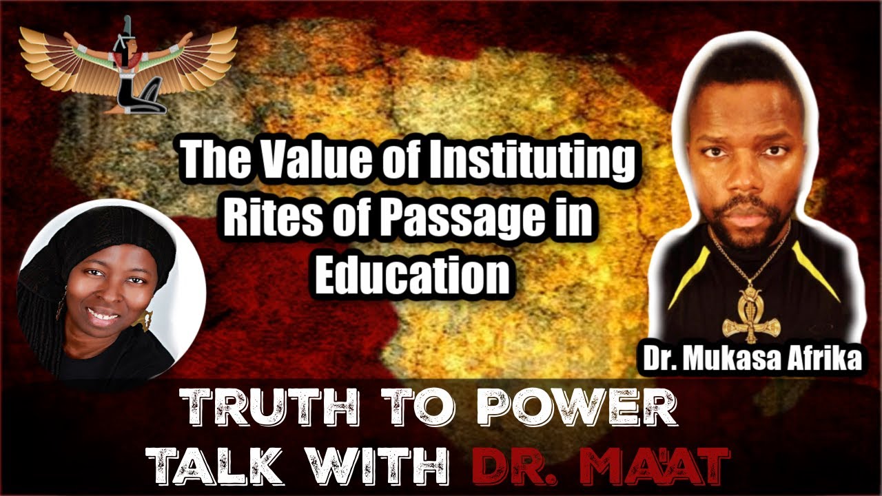 Dr. Ma'at & Dr. Mukasa Afrika Discuss The Value of Instituting Rites of