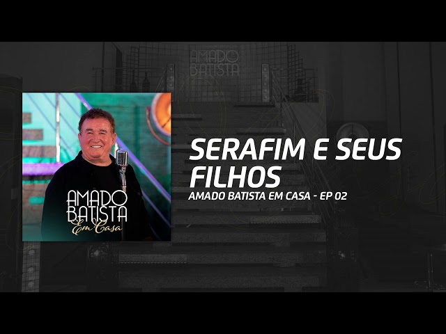 Amado Batista - Serafim E Seus Filhos