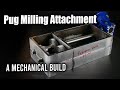 Pug Milling Attachment | Mechanical Build 1 of 2