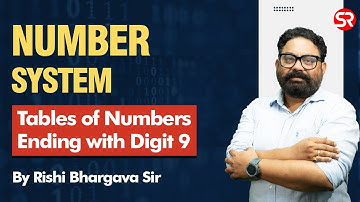 Tables of Numbers Ending with digit 9 | Number System | CSAT Foundation | Rishi Bhargava