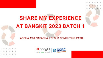Sharing My Experience at Bangkit Academy 2023 Batch 1