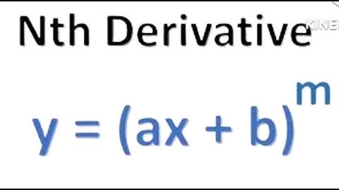 nth derivative of (ax+b)^m