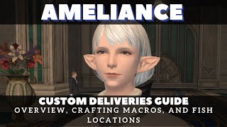 FFXIV - Ameliance Leveilleur Custom Delivery Guide: Overview, Crafting Macros, and Fishing Locations
