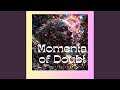 Moments of doubt