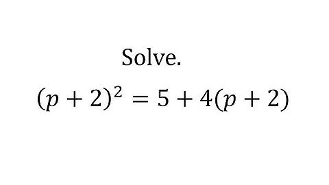 Solve an Equation in Quadratic Form Using Substitution (p+2)^2