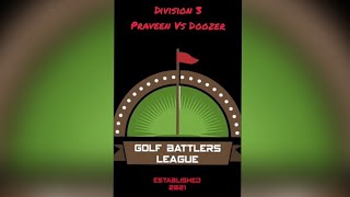 Golf Battlers League Division 3 Praveen Vs Doozer 7:9