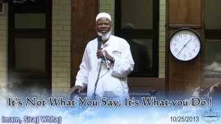 It's Not What You Say, It's What You Do! Imam Siraj Wahhaj 10/25/2013