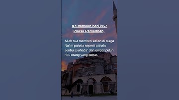 Keutamaan hari ke 7 Puasa Ramadhan