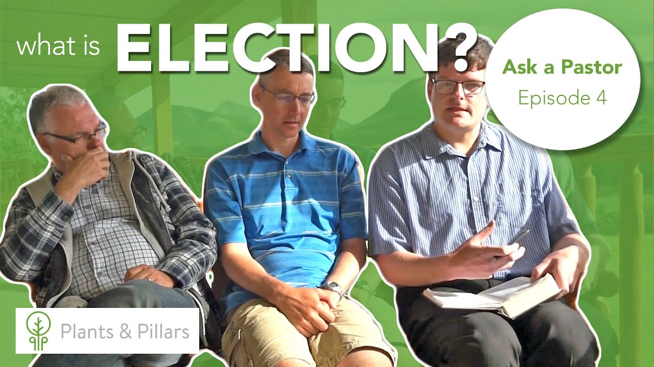 Ask a Pastor (Ep 4) - What is Election?