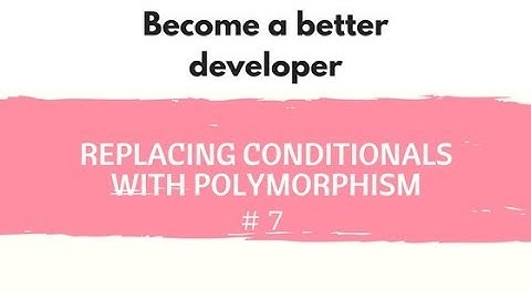 Become a better developer #7 Replacing conditionals with Polymorphism (solution)