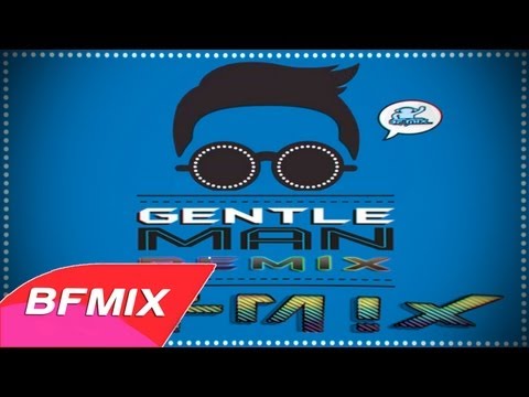 PSY - Gentleman (#BFMIX Remix) 싸이 - 젠틀맨 | (Electro / House / Dubstep)