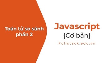 Toán tử so sánh trong JavaScript (phần 2)