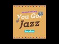 Musicandsong  you got jazz official song from the jazz album