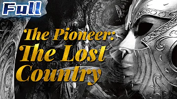 【ENG SUB】The Pioneer: The Lost Country | Historical Movie | China Movie Channel ENGLISH