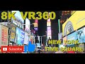 VR360 8K New York Time Square at night | HTC | Oculus | Mixed Reality | Stereoscopic 3D VR180 x2!!!