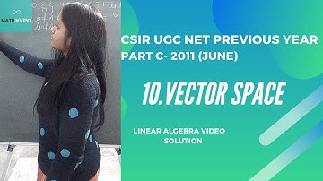 10.vector space || CSIR NET previous year 2011(JUNE)  || part C || Linear Algebra || MathInvent