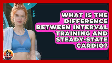 What Is the Difference Between Interval Training and Steady-State Cardio? - All Sorts Of Running