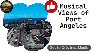 Musical Views of Port Angeles, WA