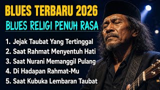 Kumpulan Lagu Blues Indonesia Terbaik 2026 🎸 Lagu Blues Religi Penuh Rasa & Renungan Dalam